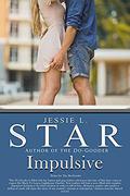 Impulsive by Jessie L. Star