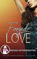 Forged in Love (Girl Power Collection) by Megan Hetherington