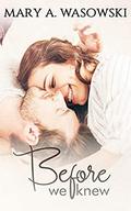 Before We Knew by Mary A. Wasowski