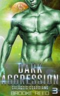 Dark Aggression (Galactic Guardians #3) by Brooke Reed