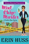 Mint Chip & Murder (Cambria Clyne Mysteries #4) by Erin Huss