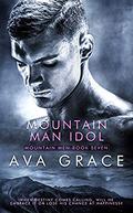 Mountain Man Idol (Mountain Men #7) by Ava Grace