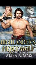 Highlander's Fierce Wolf: A Scottish Medieval Historical Romance by Alisa Adams