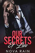 Our Secrets & Lies: An Alpha Billionaire Bad Boy Romance (Billionaires In Dark Suits #1) by Nova Rain
