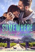 Somewhere in Wine Country by Toby Jane