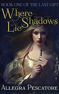 Where Shadows Lie (The Last Gift #1) by Allegra Pescatore
