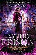 Psychic Prison (Supernatural Marked Monarchy #1) by Veronica Agnus