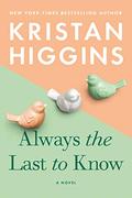 Always the Last to Know by Kristan Higgins