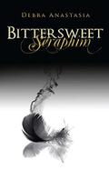 Bittersweet Seraphim by Debra Anastasia