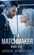 The Matchmaker: Book One by Leslie Johnson