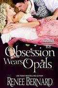 Obsession Wears Opals by Renee Bernard