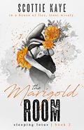 The Marigold Room (Sleeping Lotus #2) by Scottie Kaye