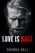 Love is Rage: a Dark Captive Romance (Bloody Romance #2) by Shanna Bell