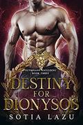 Destiny for Dionysos (Olympians Ascending #3) by Sotia Lazu