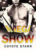 Omega Show (The King's Omegas #2) by Coyote Starr