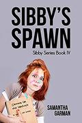 Sibby's Spawn (Sibby #4) by Samantha Garman