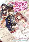 Can Someone Please Explain What’s Going On?! Volume 1 (Can Someone Please Explain What’s Going On?! Light Novel #1) by Rin Hagiwara