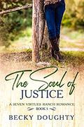 The Soul of Justice: A Seven Virtues Ranch Romance Book 5 by Becky Doughty
