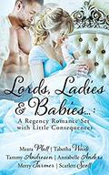 Lords, Ladies and Babies: A Regency Romance Set with Little Consequences by Meara Platt, Tabetha Waite