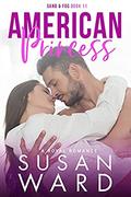 American Princess: A Royal Romance (Sand & Fog #11) by Susan Ward
