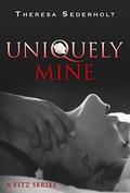 Uniquely Mine: A Fitz Series by Theresa Sederholt