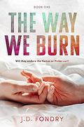 The Way We Burn (Beacon Hill #1) by J.D. Fondry
