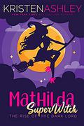 Mathilda, SuperWitch: The Rise of the Dark Lord by Kristen Ashley