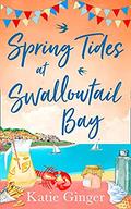 Spring Tides at Swallowtail Bay: The perfect laugh-out-loud romantic comedy for summer! (Swallowtail Bay #1) by Katie Ginger