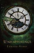 Unhappenings by Edward Aubry