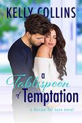 A tablespoon of Temptation by Kelly Collins