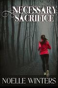 Necessary Sacrifice by Noelle Winters