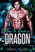 How to Dare a Dragon (The Beasts of Big Easy #2) by Sheryl Quinn