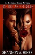 Like Fire and Powder (The Immortal World #5.5) by Shannon A. Hiner