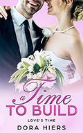A Time to Build (Love's Time #2) by Tori Kayson