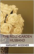 The Rose-Garden Husband (The Rose-Garden Husband #1) by Margaret Widdemer