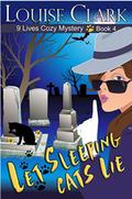 Let Sleeping Cats Lie (9 Lives Cozy Mystery #4) by Louise Clark