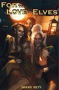 For the Love of Elves by Shawn Keys