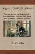 Beggars Can't Be Choosier by David W. Wilkin