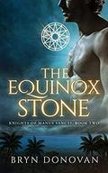 THE EQUINOX STONE (Knights of Manus Sancti #2) by Bryn Donovan