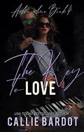 The Key to Love: A Rock Star Romance (The Adrenaline Series #4) by Callie Bardot