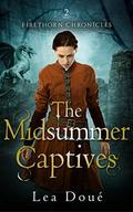 The Midsummer Captives (Firethorn Chronicles #2) by Lea Doué