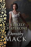 The Unlikely Chaperone  (Dorothy Mack Regency Romances) by Dorothy Mack