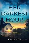 Her Darkest Hour (Rosemary Run #4) by Kelly Utt