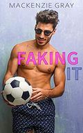Faking It by Mackenzie Gray