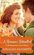 A Romance Rekindled (Homegrown Love #0.5) by Annalisa Daughety
