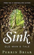 Sink: Old Man's Tale (Sink) by Perrin Briar