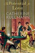 The Potential for Love: A Regency Novel by Catherine Kullmann