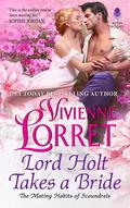 Lord Holt Takes a Bride (The Mating Habits of Scoundrels #1) by Vivienne Lorret