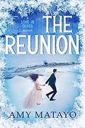 The Reunion (Love in Chaos #4) by Amy Matayo