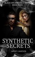 Synthetic Secrets: Paranormal Romance: (Black Ops Romance #4) by Maya V. Jameson